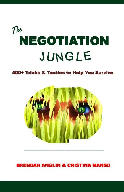 The Negotiation Jungle: 400+ Tricks & Tactics to Help You Survive - Paperback