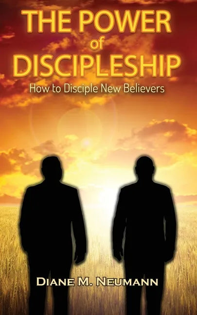 The Power of Discipleship: How To Disciple New Believers - Paperback