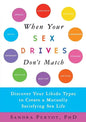 When Your Sex Drives Don't Match: Discover Your Libido Types to Create a Mutually Satisfying Sex Life - Paperback