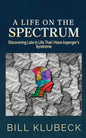 A Life on the Spectrum: Discovering Late in Life that I Have Asperger's Syndrome - Paperback