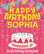 Happy Birthday Sophia - The Big Birthday Activity Book: (Personalized Children's Activity Book) - Paperback