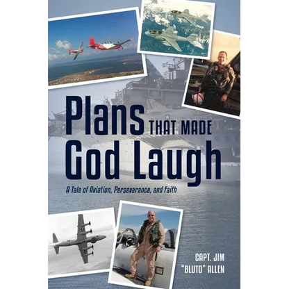 Plans That Made God Laugh: A Tale of Aviation, Perseverance, and Faith - Paperback