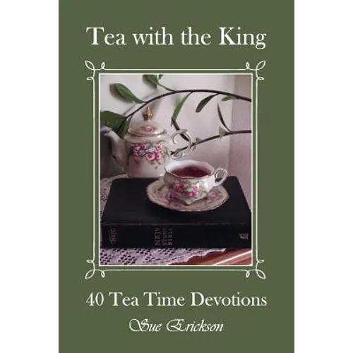 Tea with the King: 40 Teatime Devotions - Paperback
