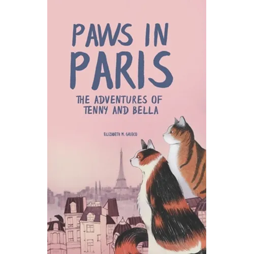 Paws in Paris: The Adventures of Tenny and Bella - Paperback