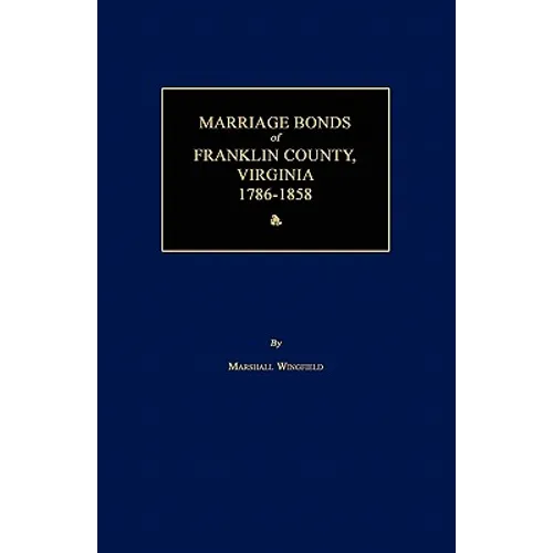 Marriage Bonds of Franklin County, Virginia 1786-1858 - Paperback