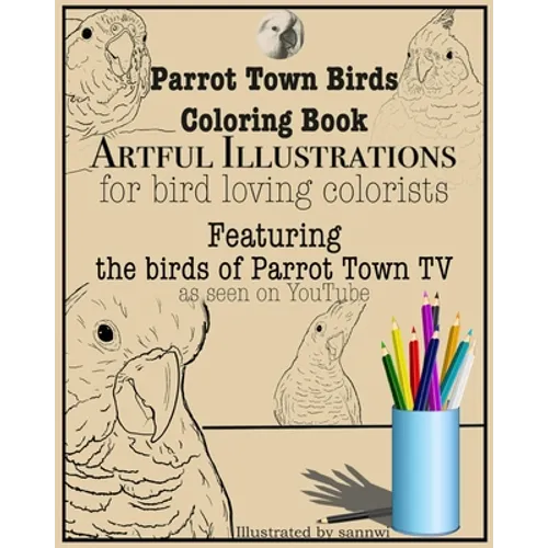 Parrot Town Birds Coloring Book: Artful Illustrations for Bird Loving Colorists - Paperback