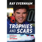 Trophies and Scars: Ray Evernham - Paperback