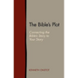 The Bible's Plot: Connecting the Bible's Story to Your Story - Paperback