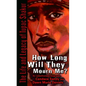 How Long Will They Mourn Me?: The Life and Legacy of Tupac Shakur - Paperback