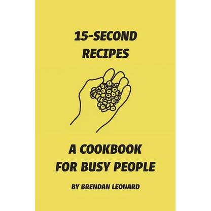 15-Second Recipes: A Cookbook for Busy People - Paperback