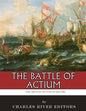 The Greatest Battles in History: The Battle of Actium - Paperback