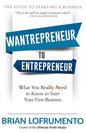Wantrepreneur to Entrepreneur: What You Really Need to Know to Start Your First Business - Paperback