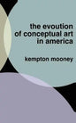 The Evolution of Conceptual Art in America - Paperback