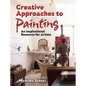 Creative Approaches to Painting: An Inspirational Resource for Artists - Paperback