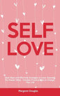 Self-Love: Real Ways and Effective Strategies to Love Yourself No Matter What - Includes Practical Tips to Change Your Life - Hardcover