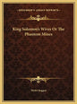 King Solomon's Wives Or The Phantom Mines - Hardcover