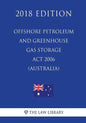 Offshore Petroleum and Greenhouse Gas Storage Act 2006 (Australia) (2018 Edition) - Paperback