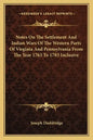 Notes on the Settlement and Indian Wars of the Western Parts of Virginia and Pennsylvania from the Year 1763 to 1783 Inclusive - Paperback