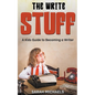 The Write Stuff: A Kids Guide to Becoming a Writer - Paperback