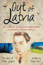 Out of Latvia: The Son of a Latvian Immigrant Searches for his Roots. - Paperback