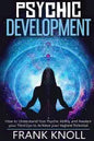 Psychic: Psychic Development: The Complete Psychic Development for Beginners: Psychic Development: How to Understand You Psychi - Paperback