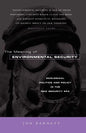 The Meaning of Environmental Security: Ecological Politics and Policy in the New Security Era - Paperback