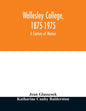 Wellesley College, 1875-1975: a century of women - Paperback