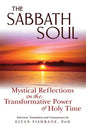 The Sabbath Soul: Mystical Reflections on the Transformative Power of Holy Time - Hardcover