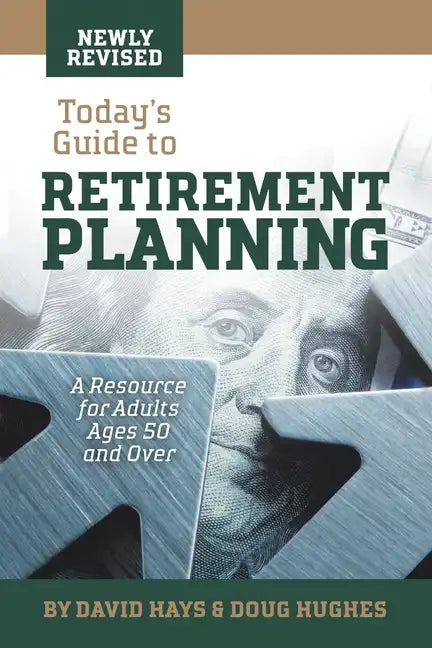 Today's Guide to Retirement Planning: A Resource for Adults Ages 50 and Over - Paperback