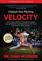 Unleash Your Pitching Velocity: The 3-Step System To Throwing Harder and Maximizing Command So You Can Make The Team of Your Dreams - Paperback