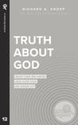 Truth About God: What Can We Know and How Can We Know It? - Paperback