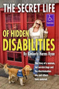 The Secret Life of Hidden Disabilities: The story of a woman and her service dogs and the discrimination she and others have endured. - Paperback