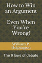 How to Win an Argument (Even When You're Wrong): The 9 Laws of Debate - Paperback
