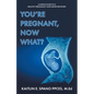 You're Pregnant, Now What?: A Simple Guide to a Healthy Pregnancy and Faster Recovery - Paperback