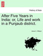 After Five Years in India: Or, Life and Work in a Punjaub District. - Paperback