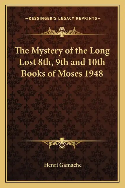 The Mystery of the Long Lost 8th, 9th and 10th Books of Moses 1948 - Paperback