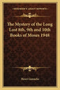 The Mystery of the Long Lost 8th, 9th and 10th Books of Moses 1948 - Paperback
