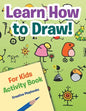 Learn How to Draw! For Kids Activity Book - Paperback