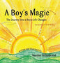 A Boy's Magic: The Journey Into A Boy's Life Changes - Hardcover