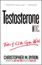 Testosterone Inc: Tales of Ceos Gone Wild - Paperback
