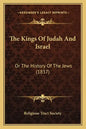 The Kings Of Judah And Israel: Or The History Of The Jews (1837) - Paperback