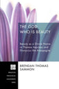 The God Who Is Beauty: Beauty as a Divine Name in Thomas Aquinas and Dionysius the Areopagite - Hardcover