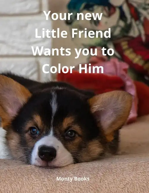 Your new Little Friend Wants you to Color Him: A Puppy to Play with Color from 4 years old - Paperback