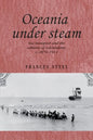 Oceania Under Steam: Sea Transport and the Cultures of Colonialism, C. 1870-1914 - Paperback