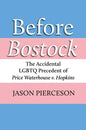 Before Bostock: The Accidental LGBTQ Precedent of Price Waterhouse V. Hopkins - Hardcover