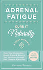 Adrenal Fatigue: Cure it Naturally - A Fresh Approach to Reset Your Metabolism, Regain Energy & Balance Hormones through Diet, Lifestyle & Nutrition - Paperback