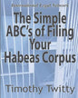 The Simple ABC's of Filing Your Habeas Corpus - Paperback