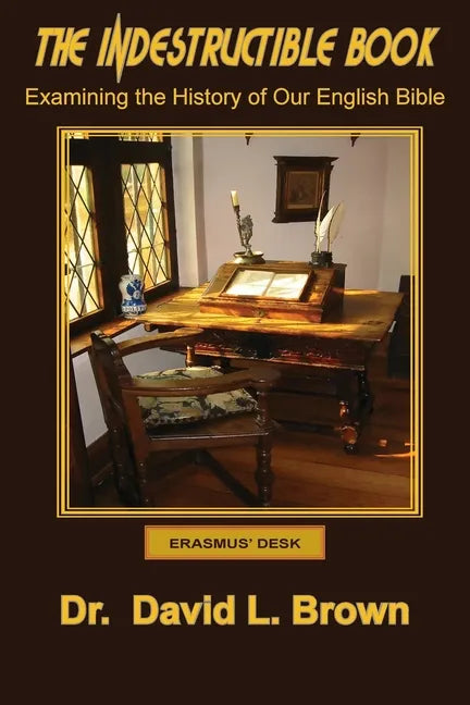The Indestructible Book: Examining the History of Our English Bible - Paperback