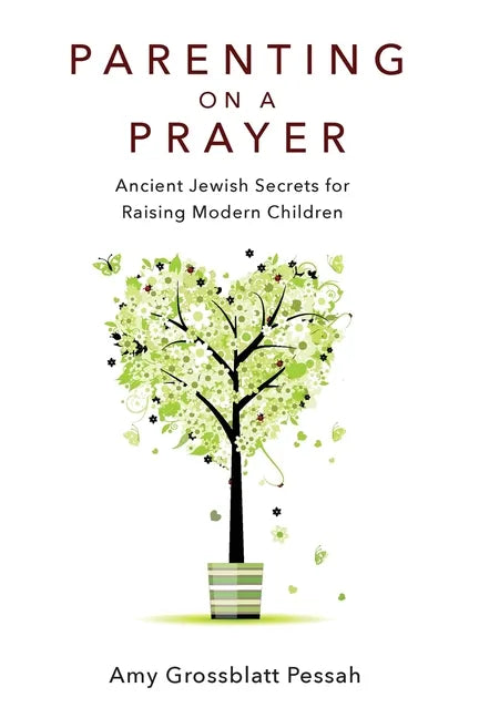 Parenting on a Prayer: Ancient Jewish Secrets for Raising Modern Children - Paperback