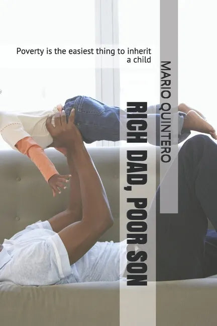 Rich Dad, Poor Son: Poverty is the easiest thing to inherit a child - Paperback
